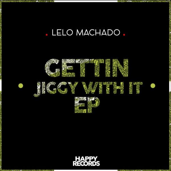 Lelo Machado — Gettin Jiggy With It EP