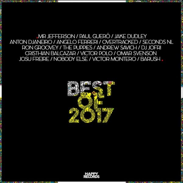 Paul Gueró, Jake Dudley, Josu Freire, Anton Djaneiro, Mr Jefferson, Andrew Savich, Overtracked, Seconds NL, Ron Groovey, Victor Polo, Omar Svenson, DJ Jofri, The Puppies, Cristhian Balcazar, Nobody Else, Dj Victor Montero — BEST OF 2017