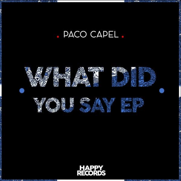Paco Capel — What Did You Say