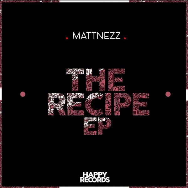 MATTNEZZ — The Recipe EP
