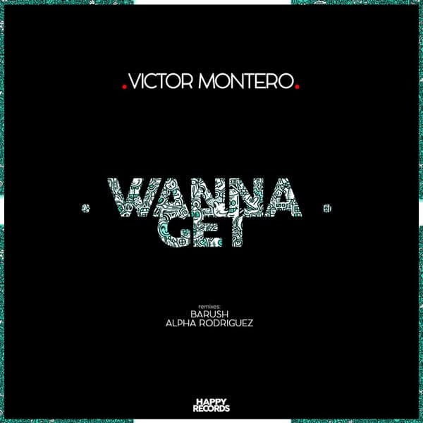 Dj Victor Montero — Wanna Get